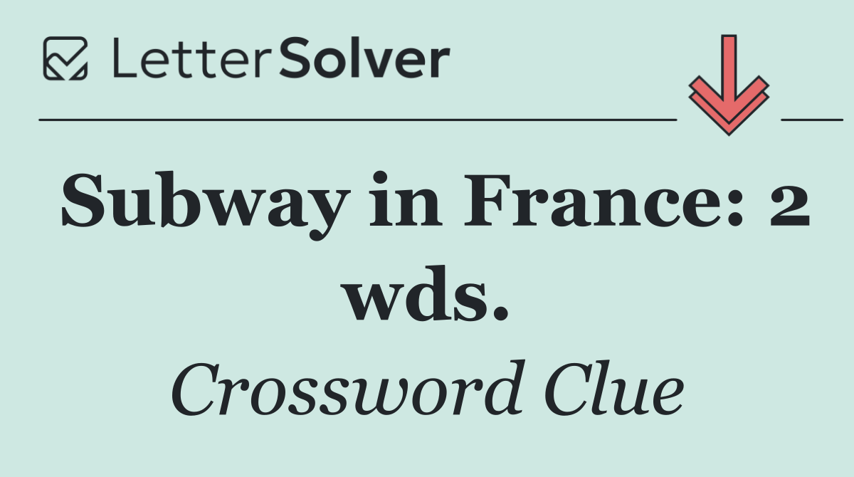Subway in France: 2 wds.