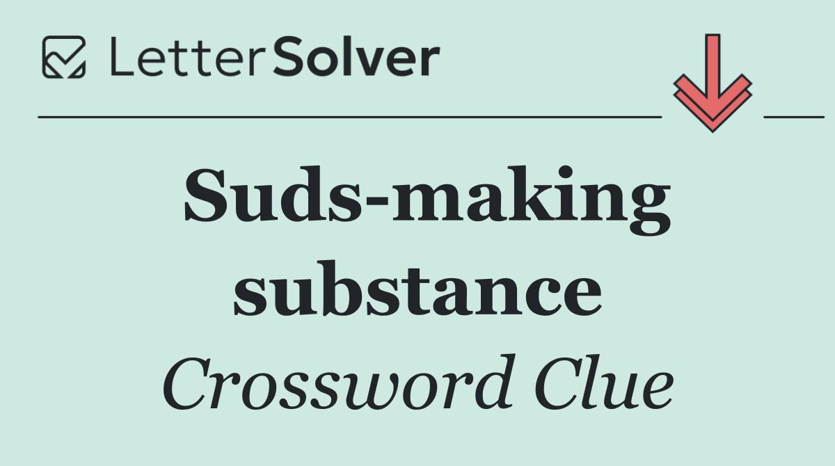 Suds making substance