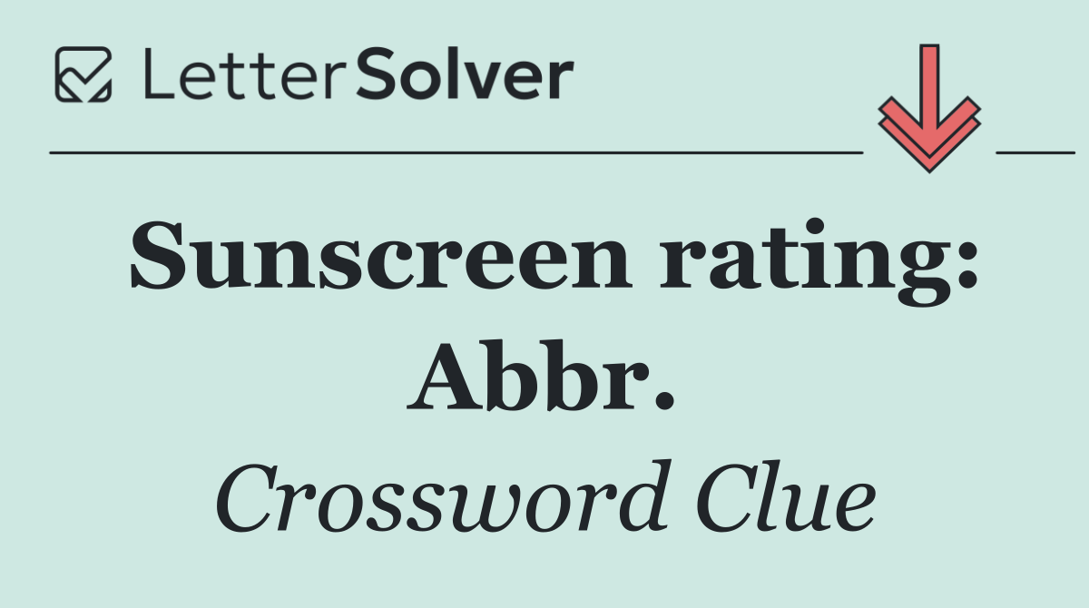 Sunscreen rating: Abbr.