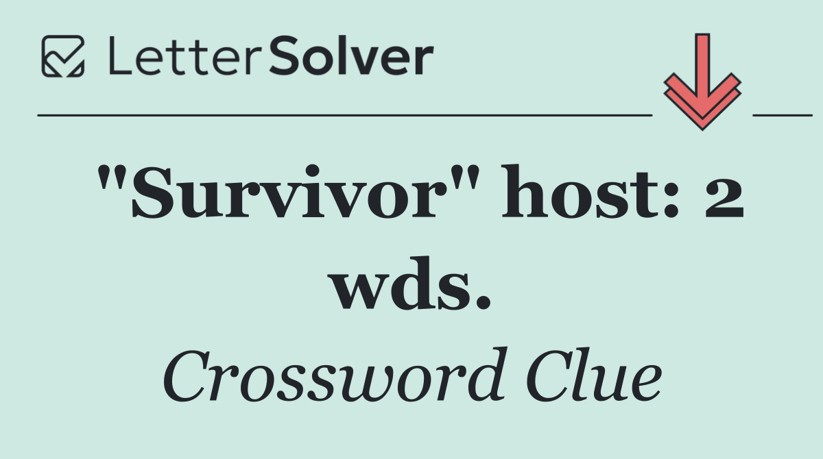"Survivor" host: 2 wds.