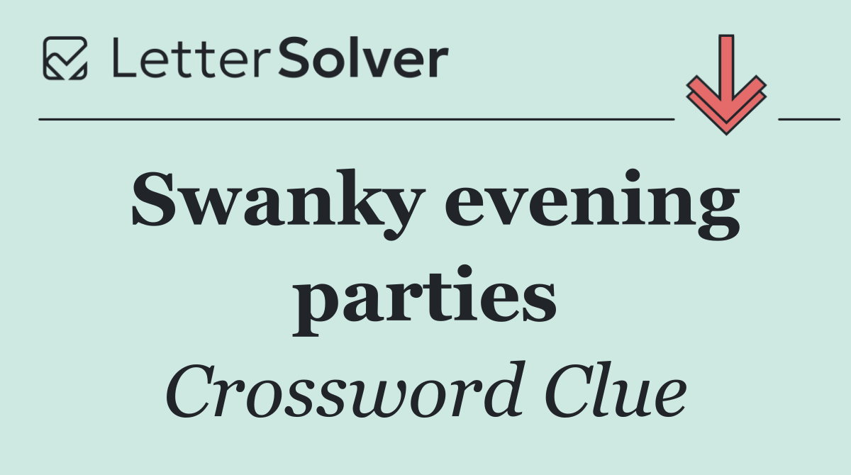 Swanky evening parties