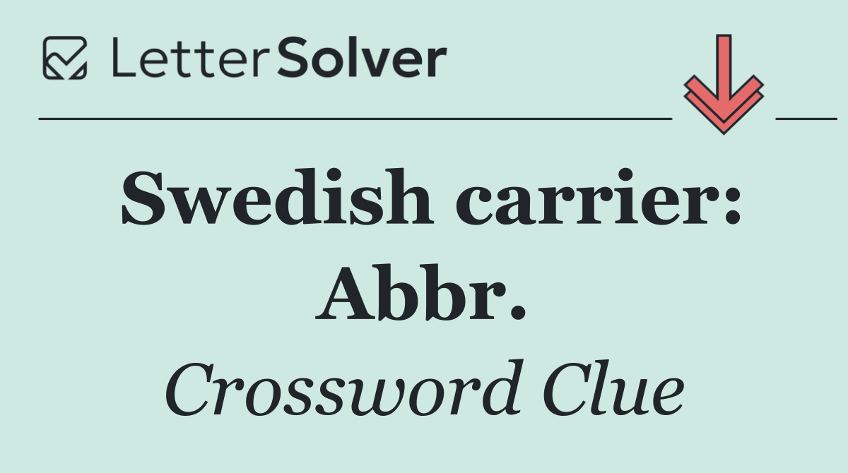 Swedish carrier: Abbr.