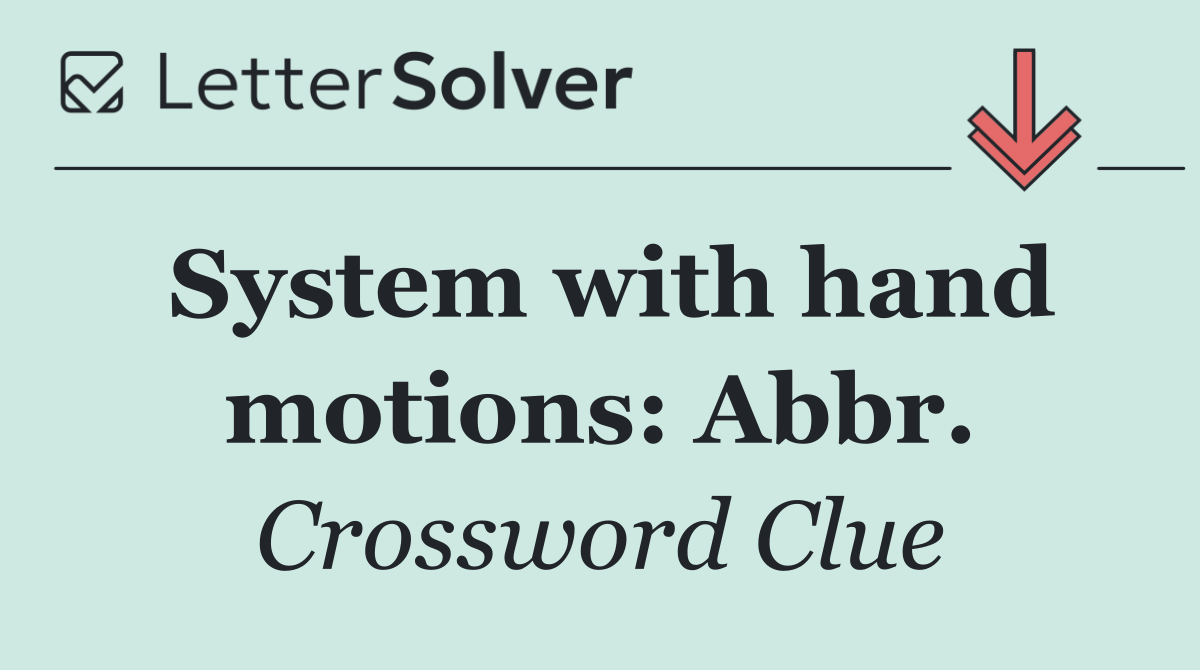System with hand motions: Abbr.