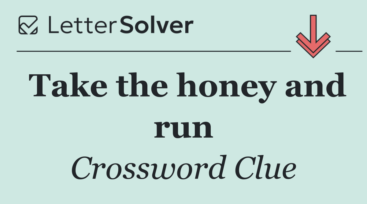 Take the honey and run