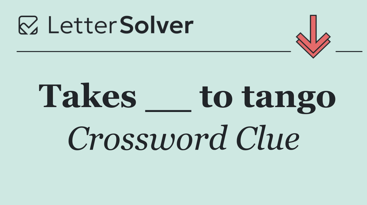Takes __ to tango