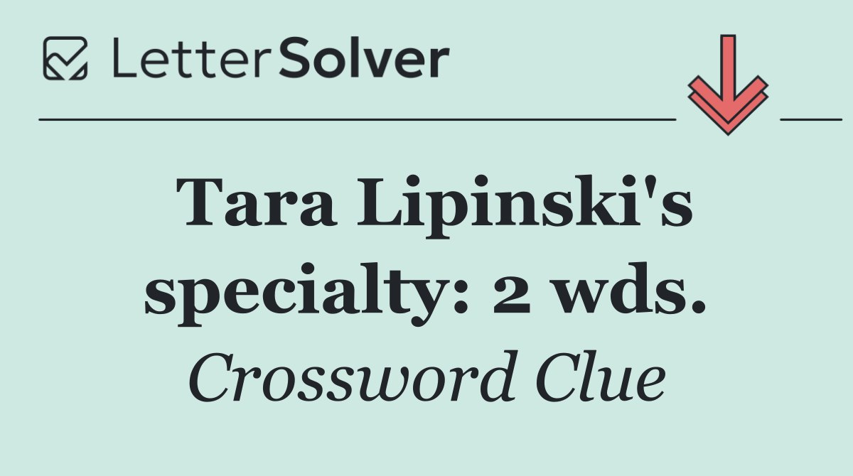 Tara Lipinski's specialty: 2 wds.