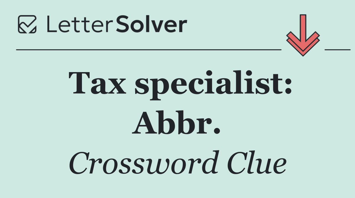 Tax specialist: Abbr.