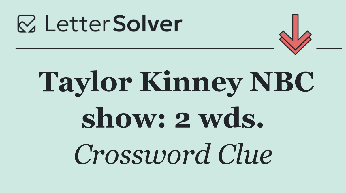 Taylor Kinney NBC show: 2 wds.