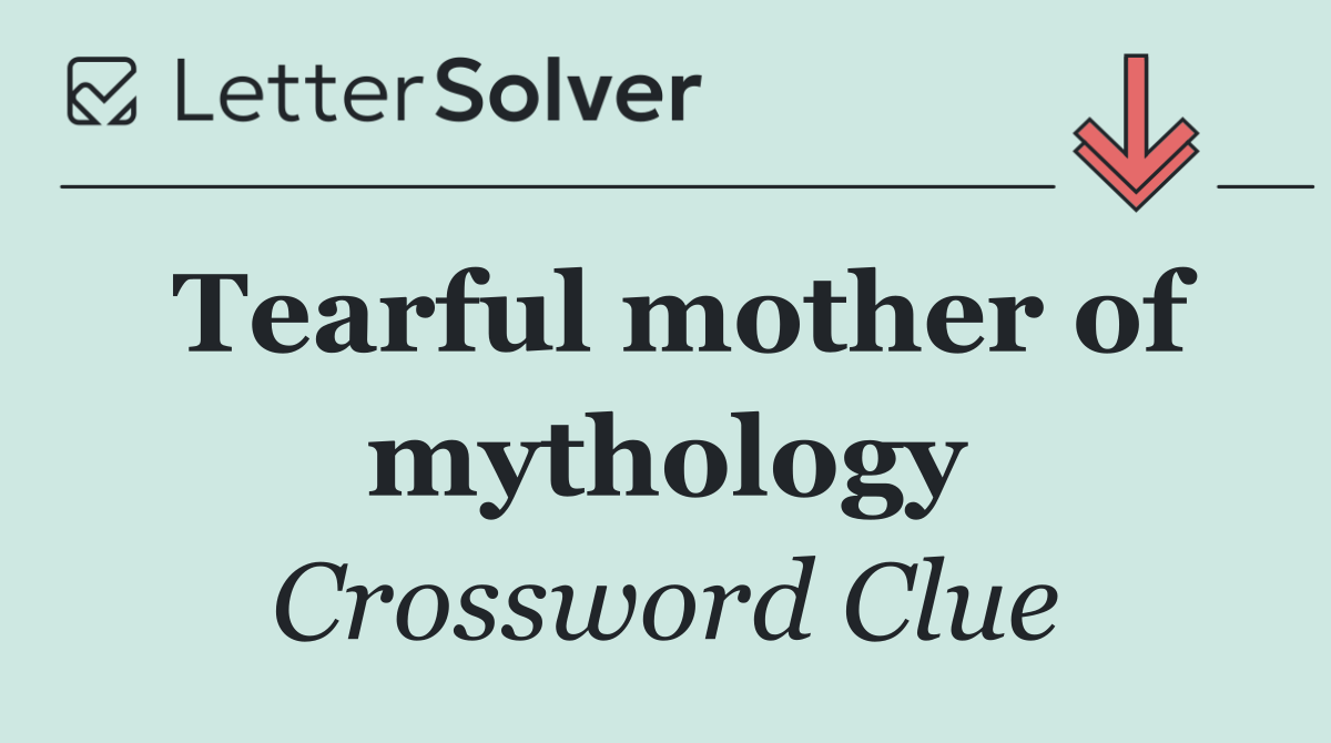 Tearful mother of mythology