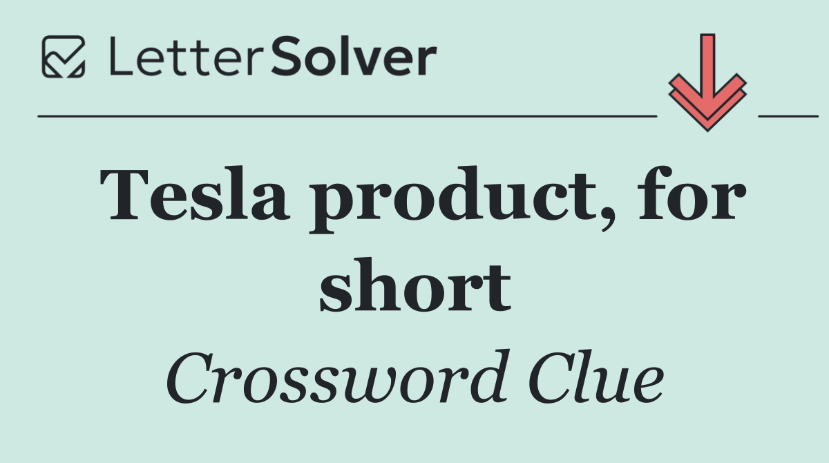 Tesla product, for short