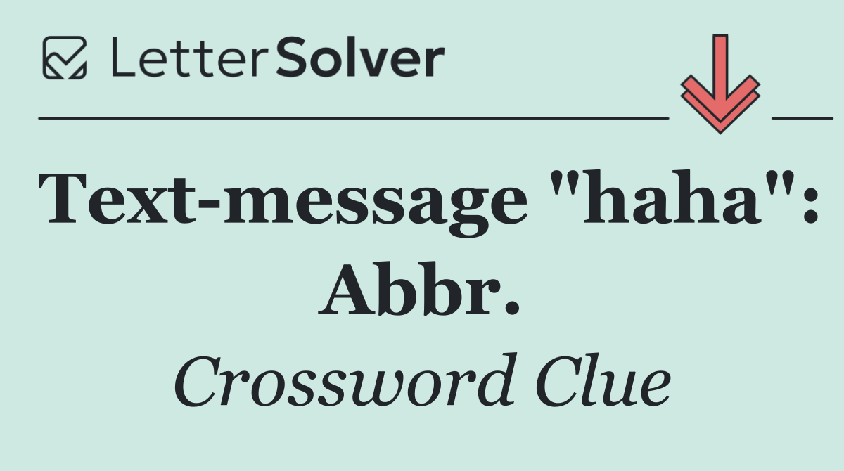 Text message "haha": Abbr.