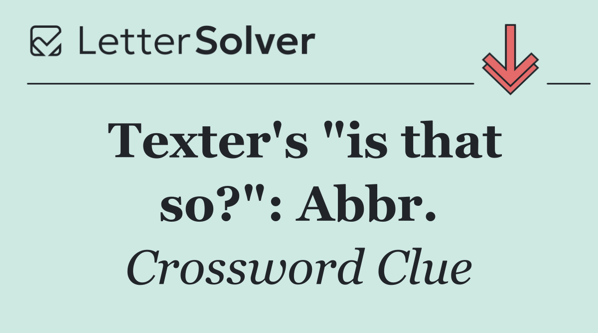 Texter's "is that so?": Abbr.