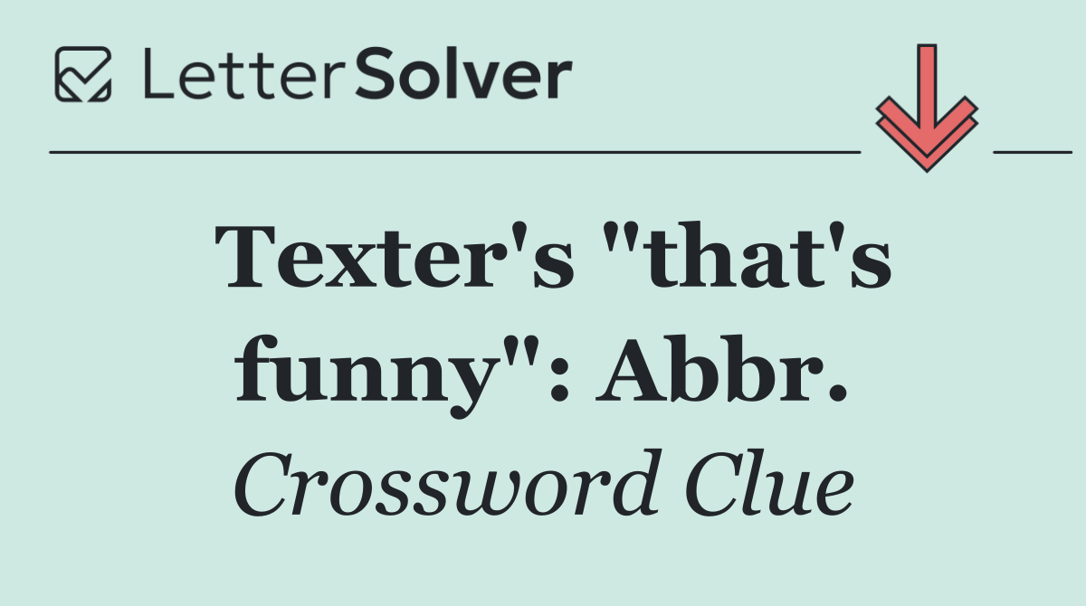 Texter's "that's funny": Abbr.