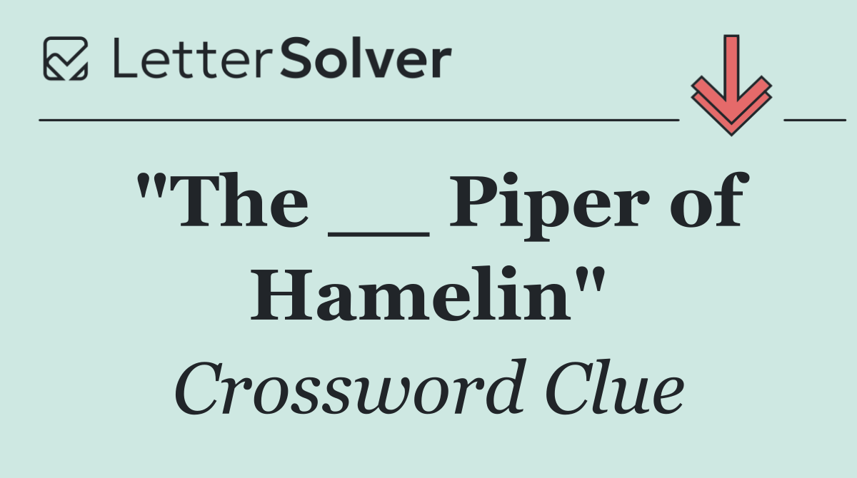 "The __ Piper of Hamelin"