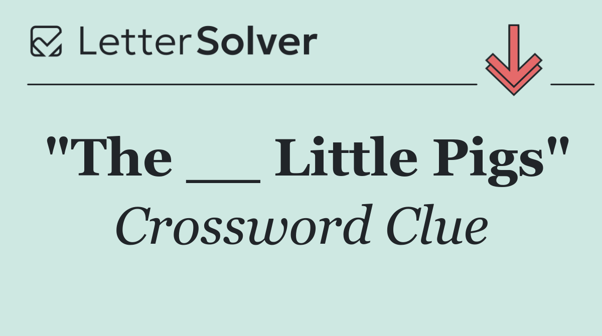 "The __ Little Pigs"