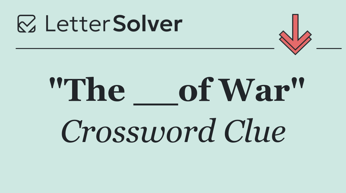 "The __of War"