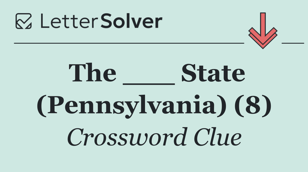 The ___ State (Pennsylvania) (8)
