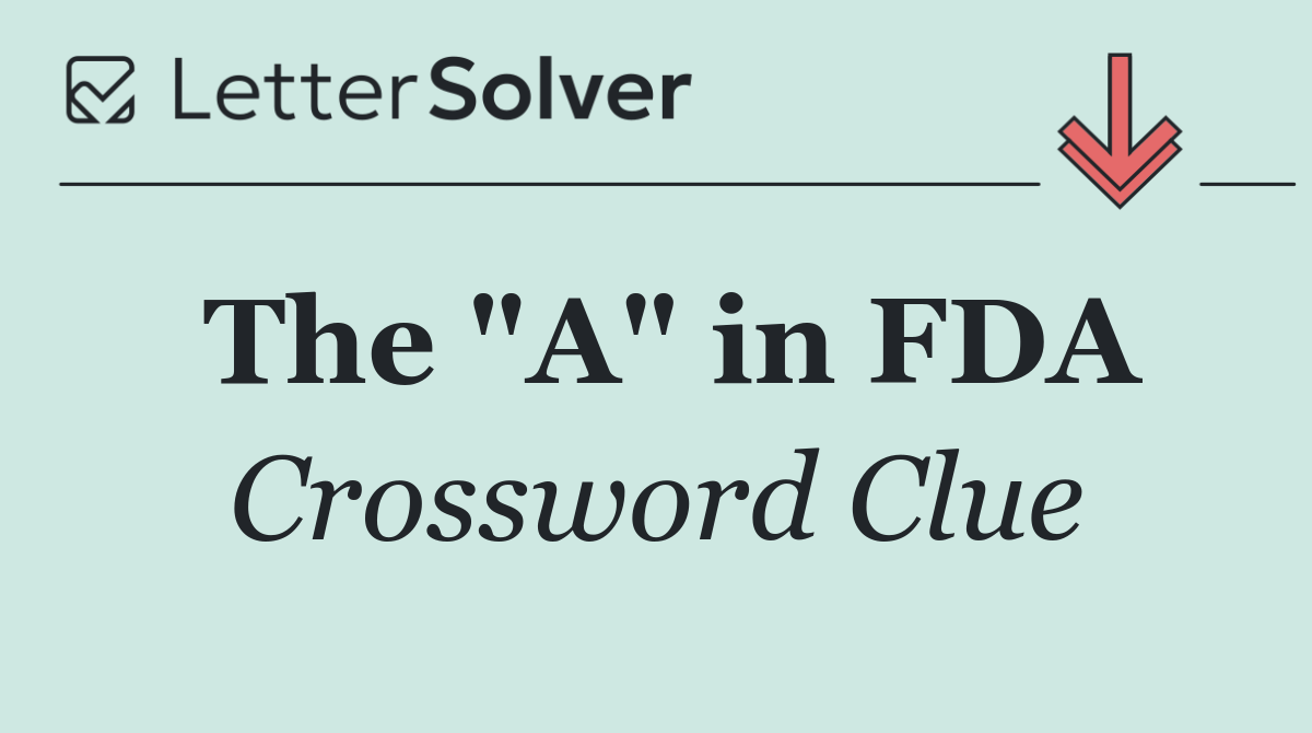 The "A" in FDA