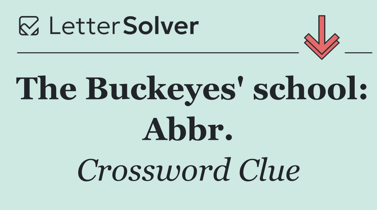 The Buckeyes' school: Abbr.