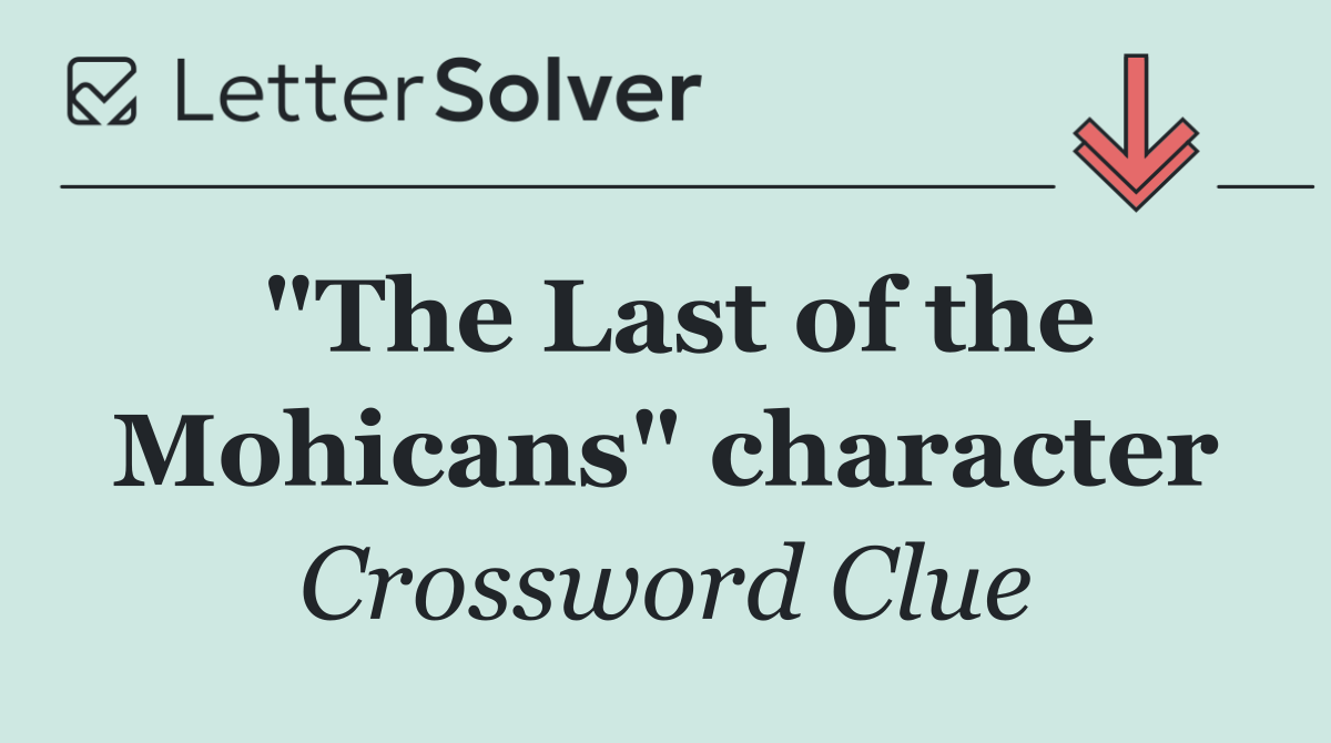 "The Last of the Mohicans" character