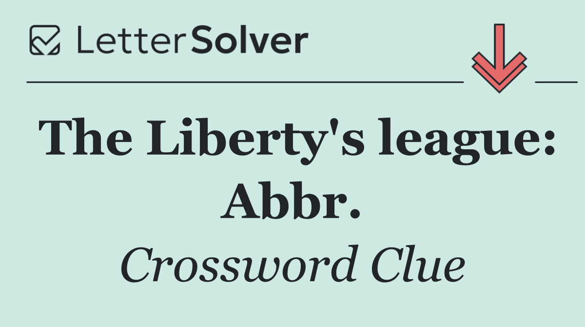 The Liberty's league: Abbr.