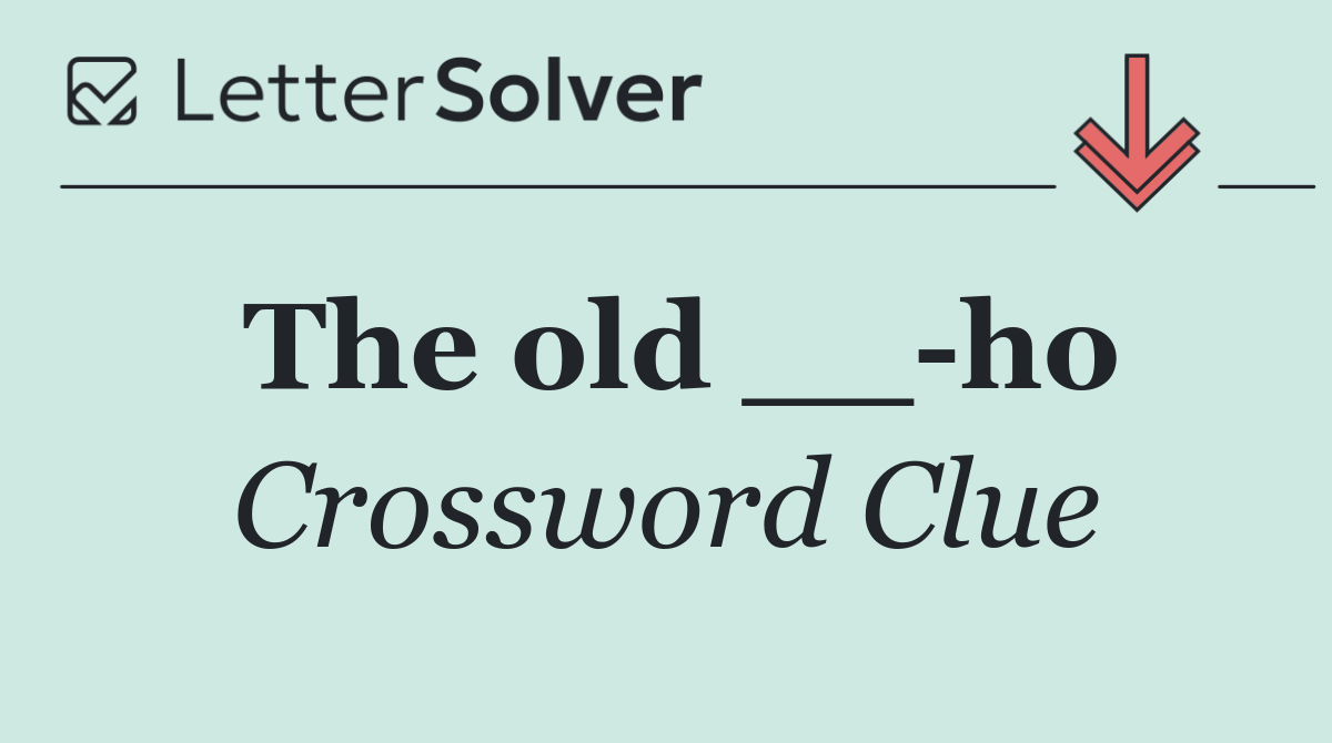 The old __ ho