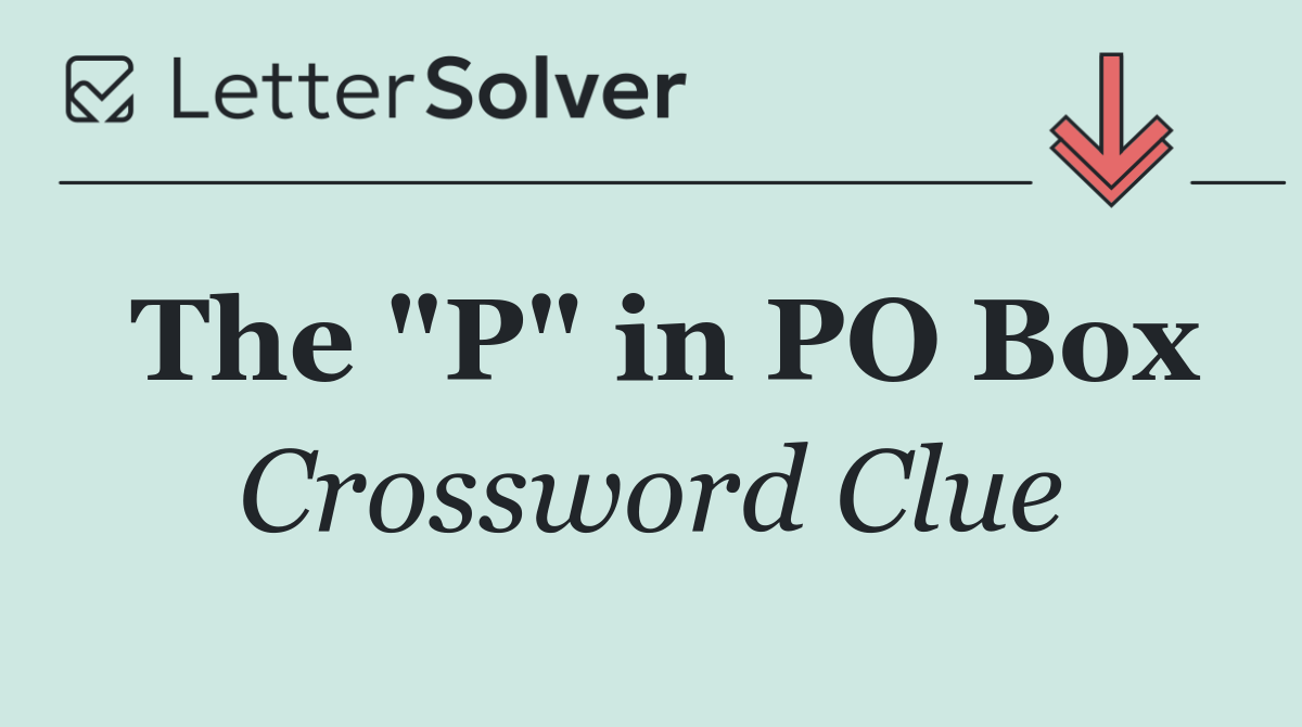 The "P" in PO Box