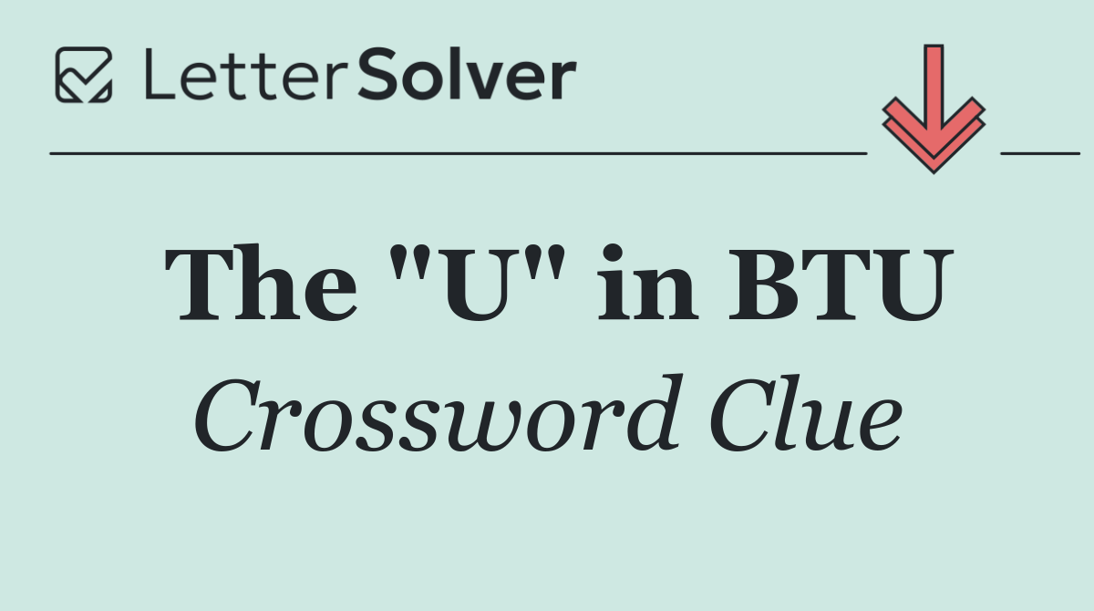 The "U" in BTU
