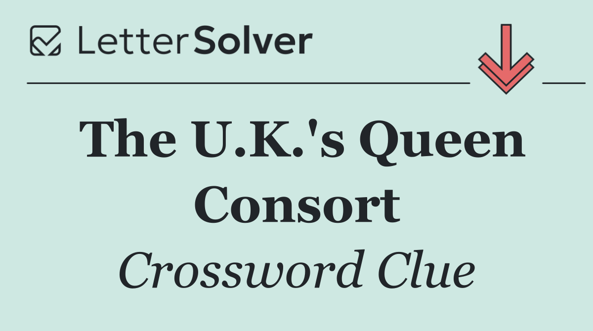 The U.K.'s Queen Consort