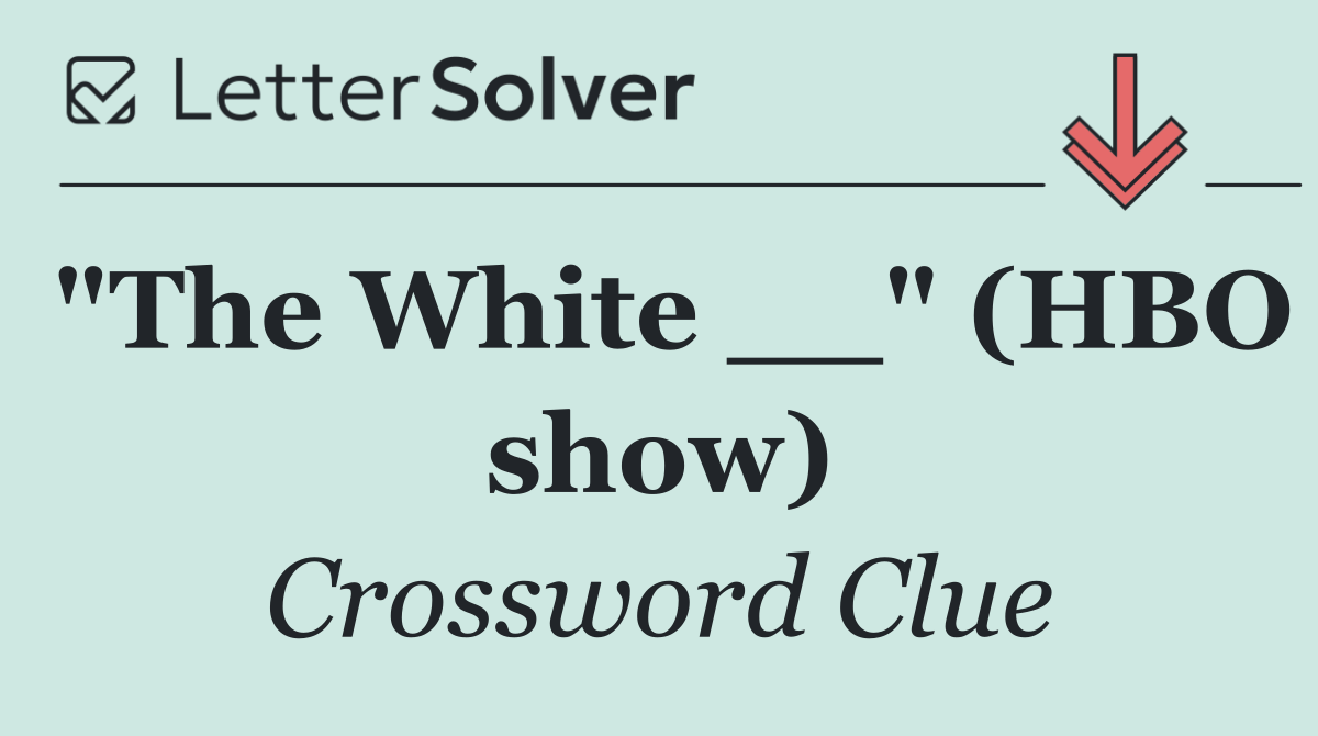 "The White __" (HBO show)