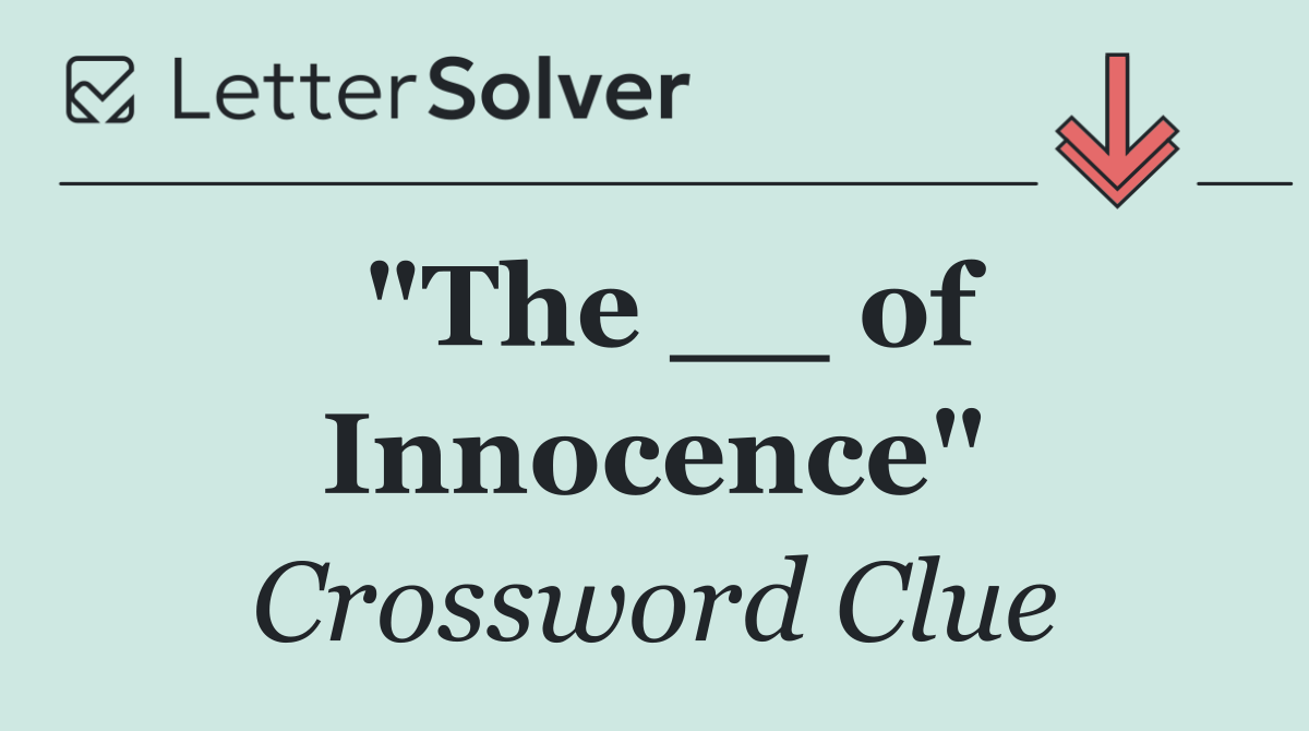 "The __ of Innocence"