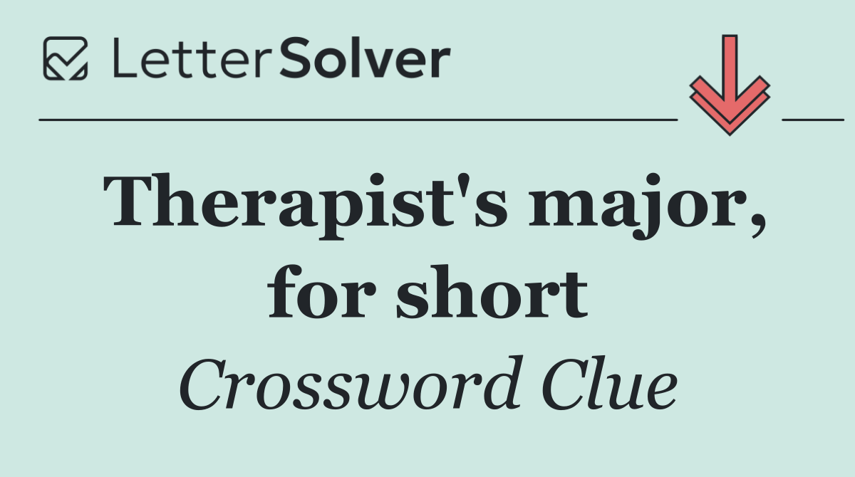 Therapist's major, for short