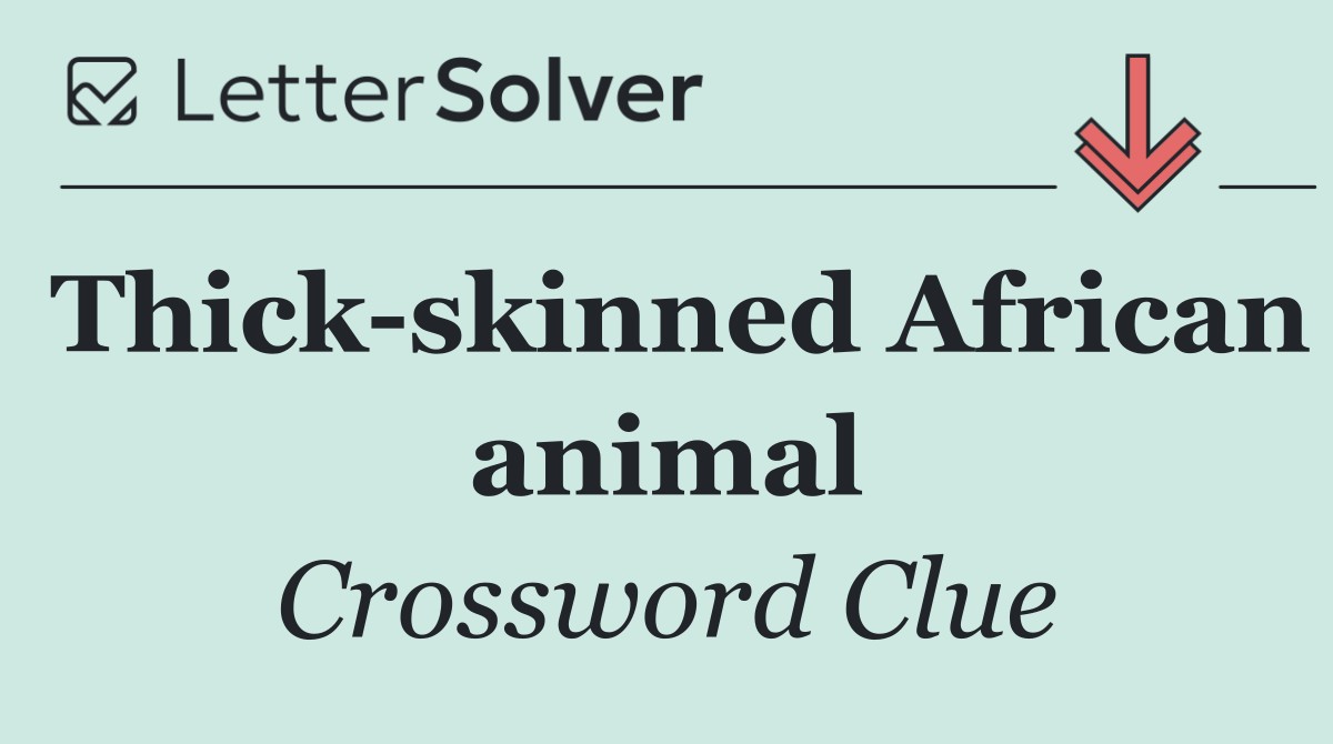 Thick skinned African animal