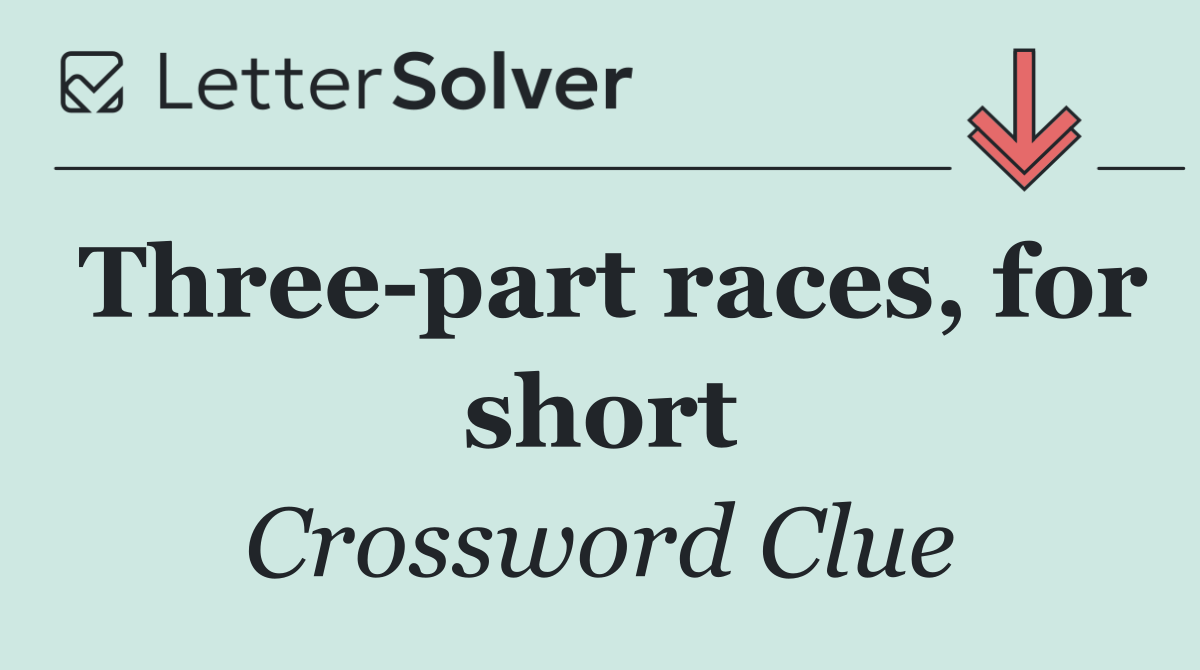 Three part races, for short