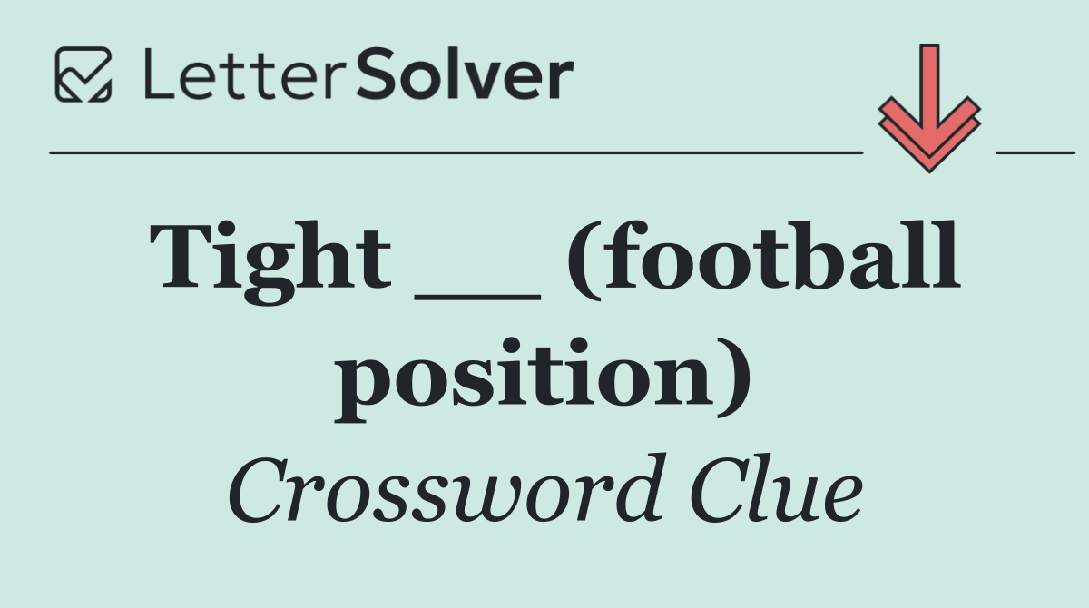 Tight __ (football position)