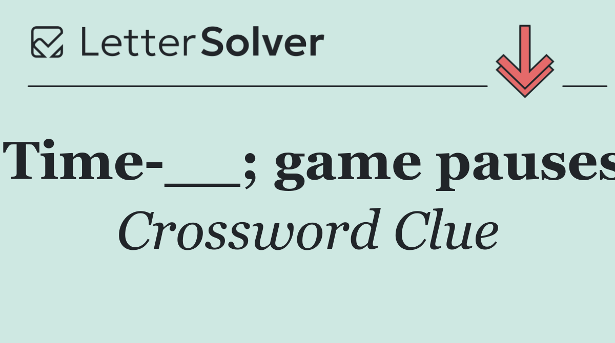 Time __; game pauses