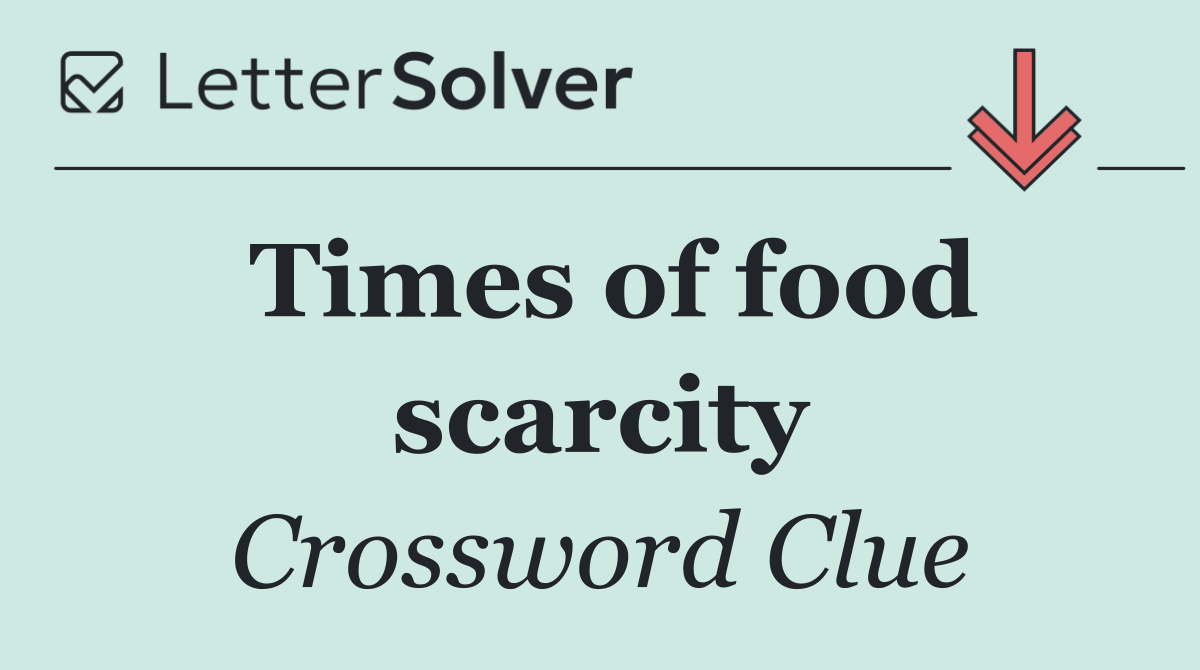 Times of food scarcity