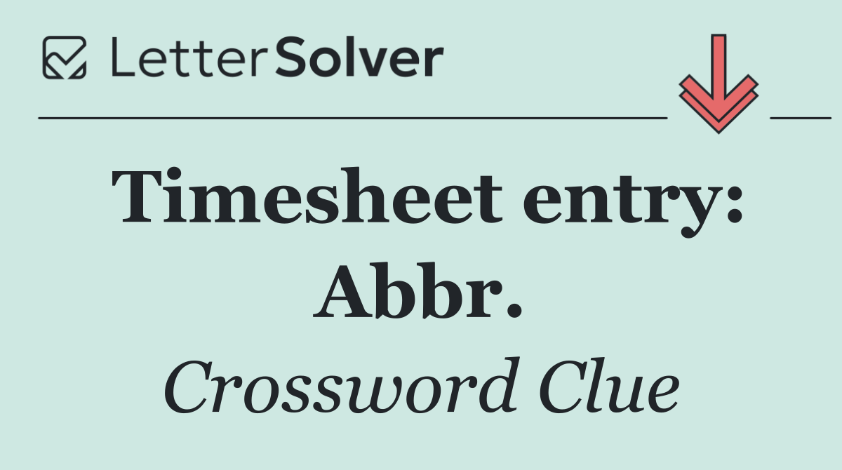 Timesheet entry: Abbr.