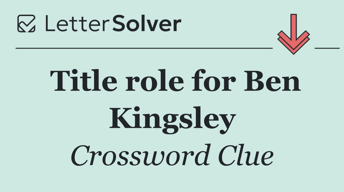 Title role for Ben Kingsley