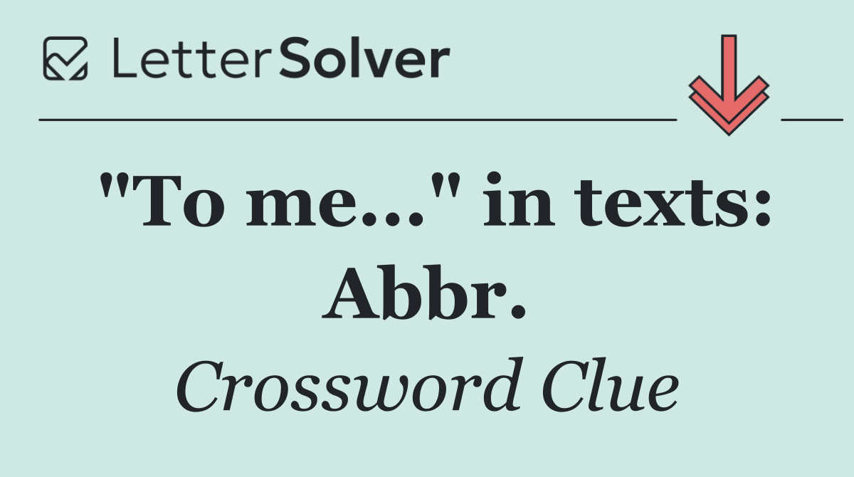 "To me..." in texts: Abbr.