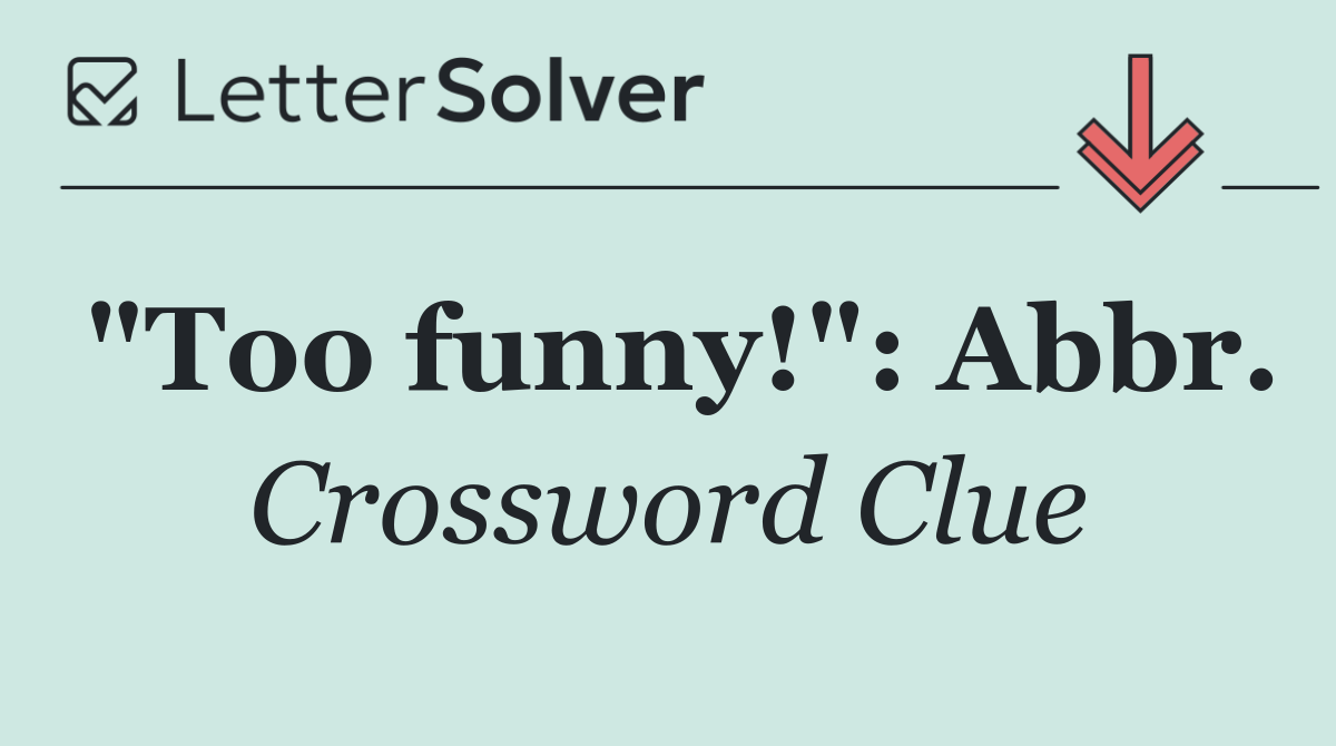 "Too funny!": Abbr.