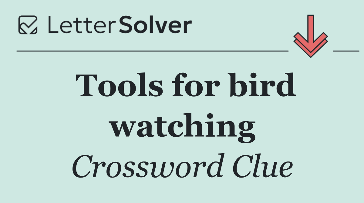 Tools for bird watching