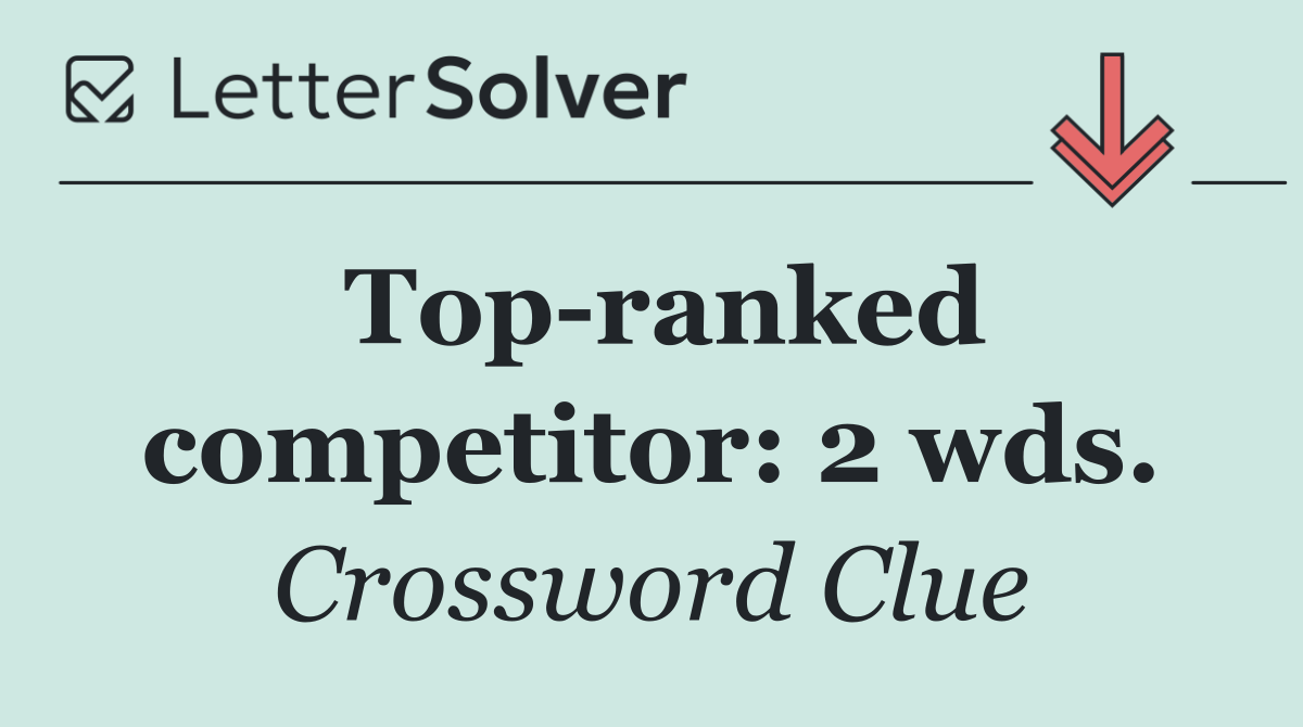 Top ranked competitor: 2 wds.