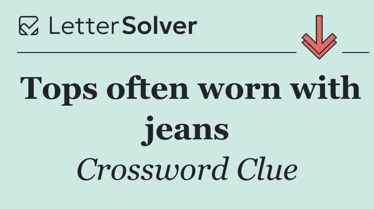 Tops often worn with jeans