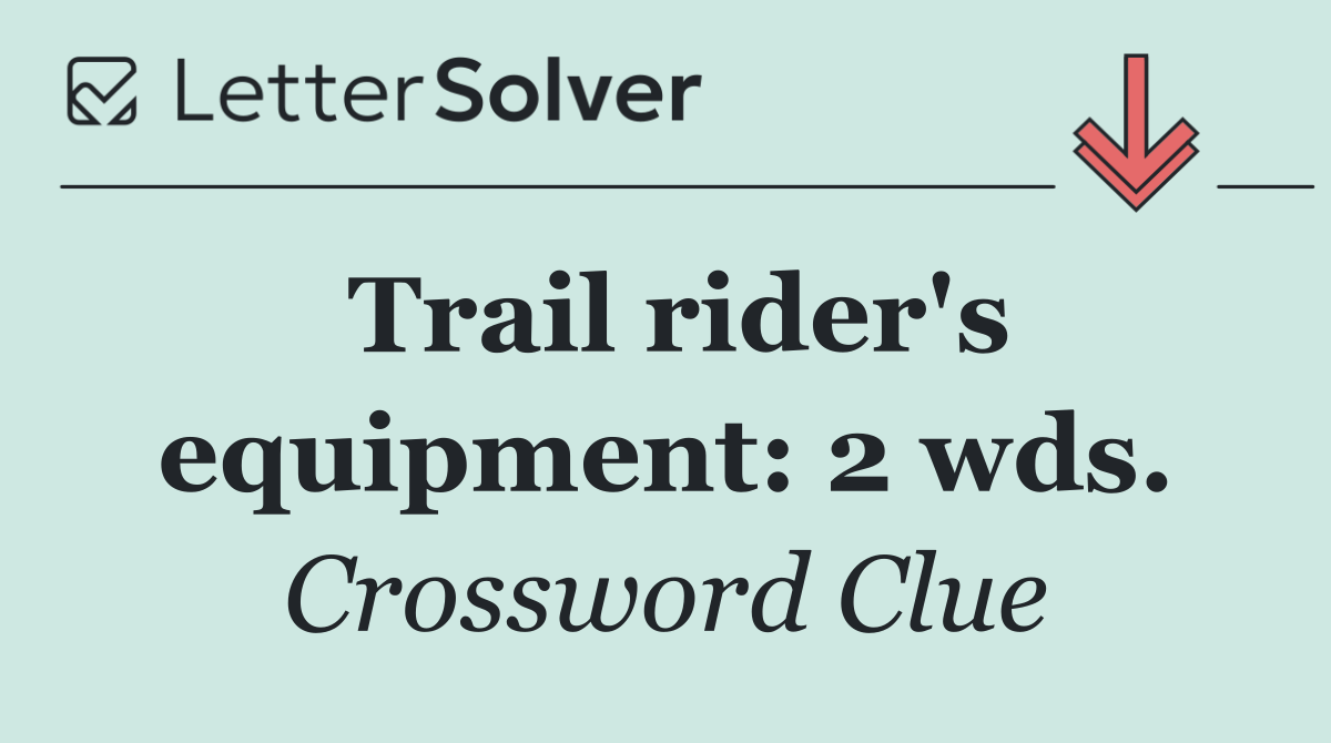 Trail rider's equipment: 2 wds.
