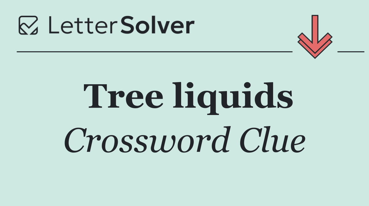 Tree liquids