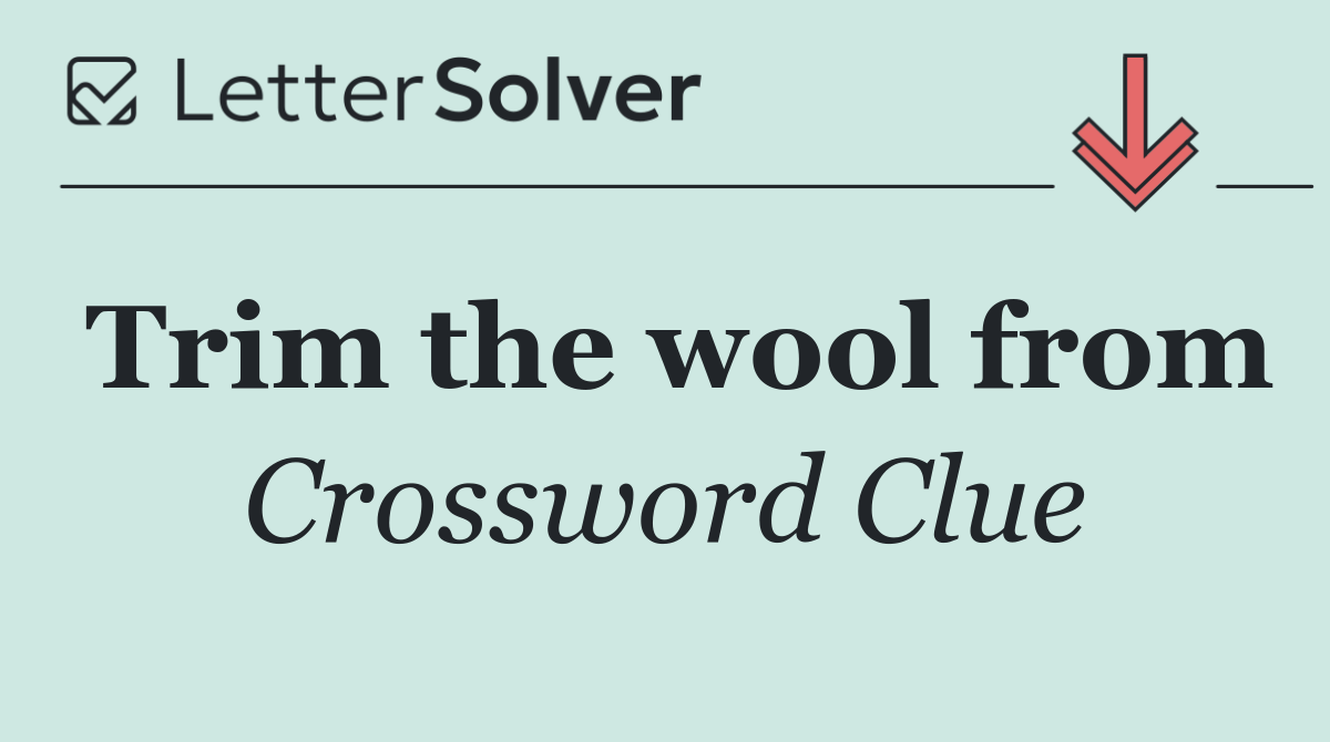 Trim the wool from