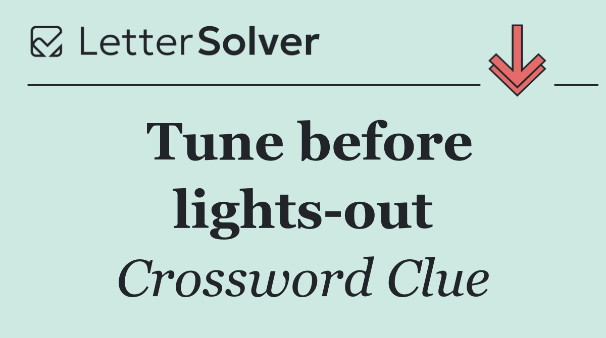 Tune before lights out