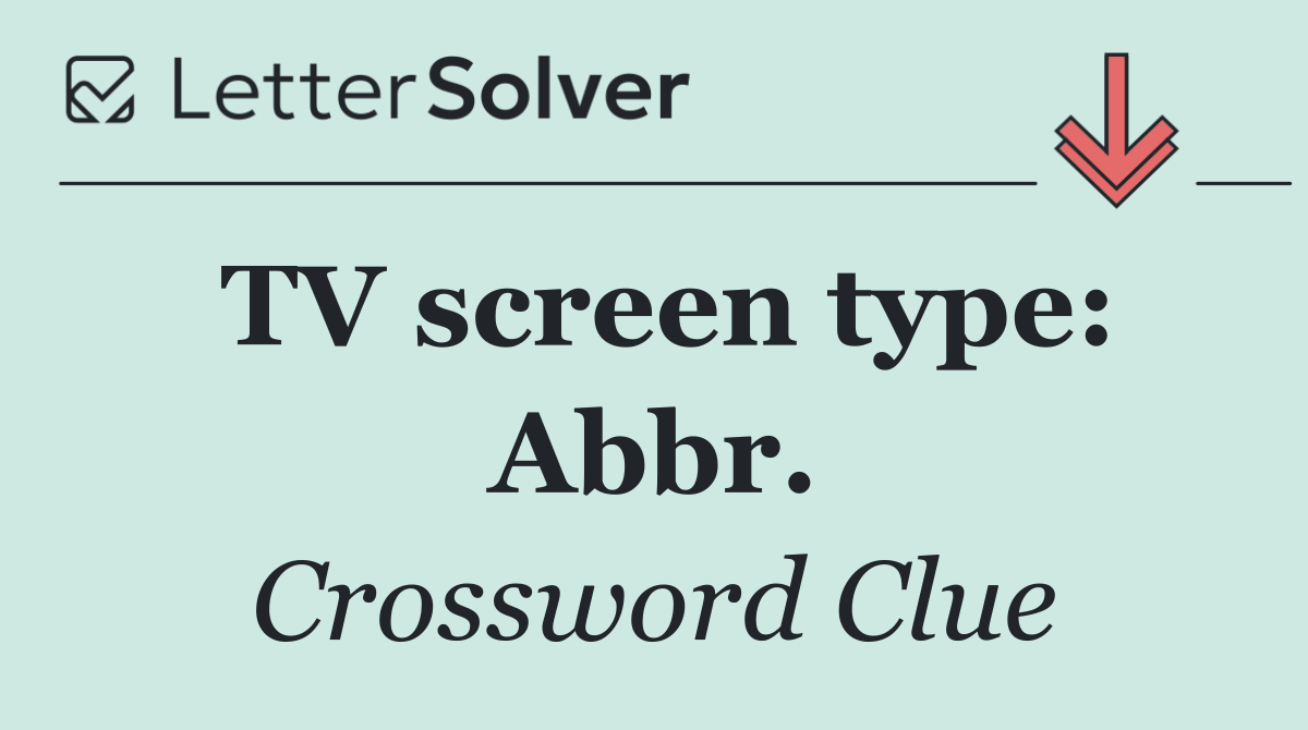 TV screen type: Abbr.