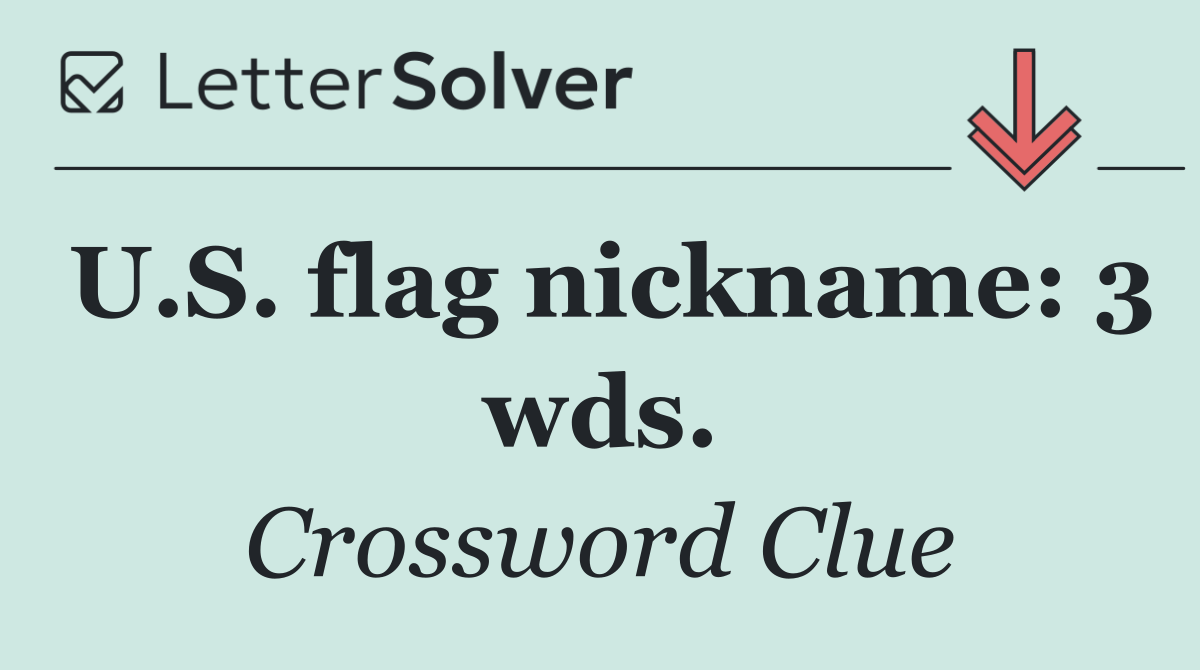 U.S. flag nickname: 3 wds.